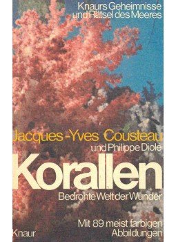 COUSTEAU, JACQUES-YVES - DIOLÉ, PHILIPPE - Korallen - Bedrohte Welt der Wunder COUSTEAU, JACQUES-YVES - DIOLÉ, PHILIPPE - Korallen - Bedrohte Welt der Wunder, null 1974 antikvár könyv