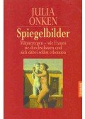ONKEN, JULIA - Spiegelbilder - Männertypen: wie Frauen sie durchschauen und sich dabei selbst erkennen