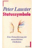 Lauster, Peter - Statussymbole - Eine Demaskierung der menschlichen Eitelkeiten