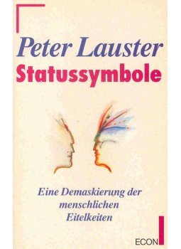 Lauster, Peter - Statussymbole - Eine Demaskierung der menschlichen Eitelkeiten Lauster, Peter - Statussymbole - Eine Demaskierung der menschlichen Eitelkeiten, null 1991 antikvár könyv