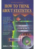 PHILLIPS, JOHN L. - How To Think About Statistics