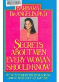 De Angelis, Barbara - Secrets About Men Every Woman Should Know