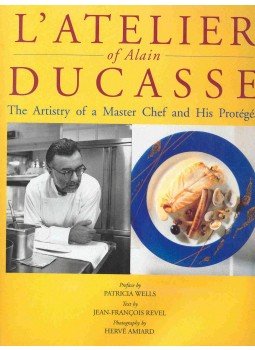 REVEL, JEAN FRANCOIS - L'atelier of Alain Ducasse - The Artistry of a Master Chef and His Protégés, null 2000 antikvár könyv