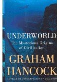 Hancock, Graham - Underworld - The Mysterious Origins of Civilization