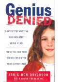 DAVIDSON, JAN & BOB - Genius Denied - How to Stop Wasting Our Brightest Young Minds