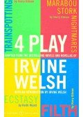 Irvine Welsh - 4 Play (Trainspotting, Marabou Stork Nightmares, Ecstasy, Filth)