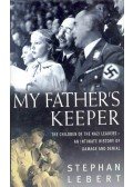 LEBERT, STEPHAN - My Father's Keeper - The Children of the Nazi Leaders