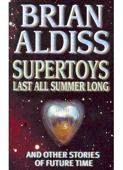 ALDISS, BRIAN - Supertoys Last All Summer Long and Other Stories of Future Time, null 2001 antikvár könyv