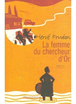 PRUDON, HERVÉ - La femme du chercheur d'Or PRUDON, HERVÉ - La femme du chercheur d'Or, null 1997 antikvár könyv