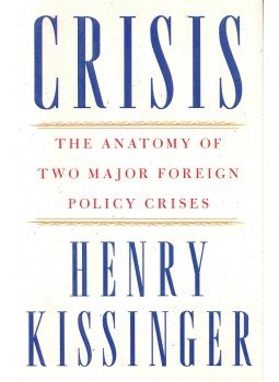 Henry Kissinger - Crisis - The Anatomy of Two Major Foreign Policy Crises Henry Kissinger - Crisis - The Anatomy of Two Major Foreign Policy Crises, null 2003 antikvár könyv