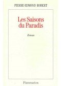 ROBERT, PIERRE-EDMOND - Les saisons du paradis