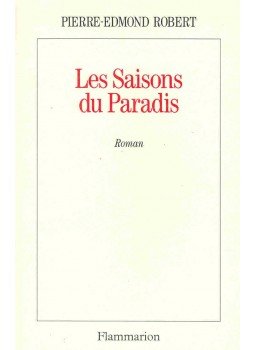 ROBERT, PIERRE-EDMOND - Les saisons du paradis ROBERT, PIERRE-EDMOND - Les saisons du paradis, null 1992 antikvár könyv