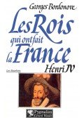 BORDONOVE, GEORGES - Les Rois qui ont fait la France, Henri IV
