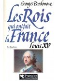 BORDONOVE, GEORGES - Les rois qui ont fait la France, Louis XV