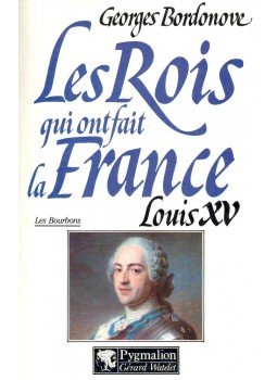 BORDONOVE, GEORGES - Les rois qui ont fait la France, Louis XV, null 1982 antikvár könyv
