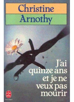 Arnothy,Christine - J'ai quinze ans et je ne veux pas mourir, null 0 antikvár könyv