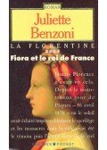 Juliette Benzoni - La florentine, Fiora et le roi de France