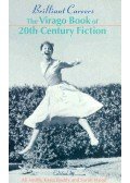 BODDY, KASIA; SMITH, ALI; WOOD SARAH (ed) - Brilliant Careers - The Virago Book of 20th Century Fiction