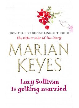 Marian Keyes - Lucy Sullivan is Getting Married Marian Keyes - Lucy Sullivan is Getting Married, null 2006 antikvár könyv