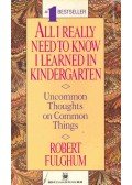 Fulghum, Robert - All I Really Need to Know I Learned in Kindergarten