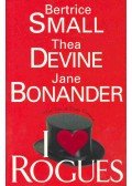 SMALL, BERTRICE - DEVINE, THEA - BONANDER, JANE - I Love Rogues