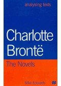 EDWARDS, MIKE - Charlotte Brontë - The Novels