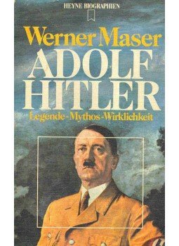 MASER, WERNER - Adolf Hitler - Legende, Mythos, Wirklichkeit MASER, WERNER - Adolf Hitler - Legende, Mythos, Wirklichkeit, null 1975 antikvár könyv