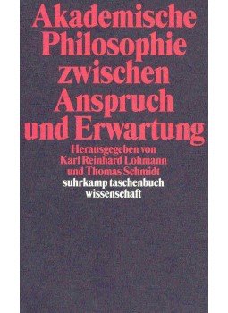 LOHMANN, KARL REINHARD (edt) - SCHMIDT, THOMAS (edt) - Akademische Philosophie zwischen Anspruch und Erwartung, null 1998 antikvár könyv