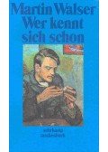 Walser, Martin - Wer kennt sich schon