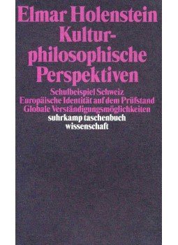HOLENSTEIN, ELMAR - Kulturphilosophische Perspektiven - Schulbeispiel Schweiz; Europäische Identität auf dem Prüfstand; Globale Vertändigungsmöglichkeiten, null 1998 antikvár könyv