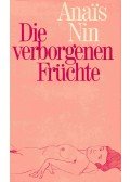 Nin, Anais - Die verborgenen Früchte
