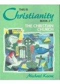 Keene, Michael - This is Christianity #2 - The Christian Church