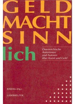  - Geld macht Sinn lich - Österreichische Autorinnen und Autoren über Kunst und Geld, null 1996 antikvár könyv