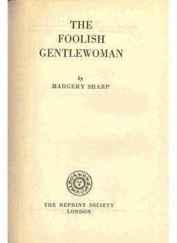 SHARP, MARGERY - The Foolish Gentlewoman, null 1950 antikvár könyv