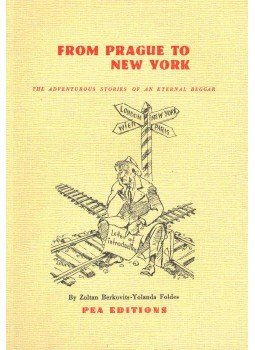 BERKOVITS, ZOLTAN - FOLDES, YOLANDA - From Prague to New York - The Adventurous Stories of an Eternal Beggar, null 0 antikvár könyv
