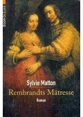 MATTON,SYLVIE - Rembrandts Mätresse