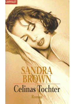 Sandra Brown - Celinas Tochter (Eredeti cím: Best Kept Secrets) Sandra Brown - Celinas Tochter (Eredeti cím: Best Kept Secrets), null 1998 antikvár könyv