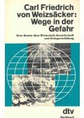 Weizsäcker, Carl Friedrich von - Wege in der Gefahr