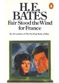 H. E. Bates - Fair Stood the Wind for France