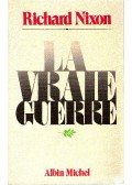 NIXON, RICHARD - La vraie guerre