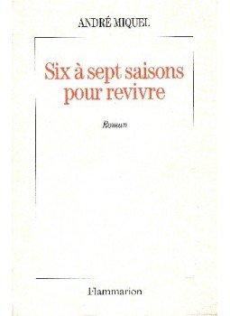 MIQUEL, ANDRÉ - Six à sept saisons pour revivre, null 1994 antikvár könyv