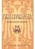 Grillparzer, Franz - Romantische Dramen (Die Ahnfrau; Der Traum, ein Leben; Weh dem, der lügt!; Libussa)