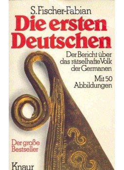 FISCHER-FABIAN, S, - Die ersten Deutschen - Der Bericht über das rätselhafte Volk der Germanen, null 1980 antikvár könyv