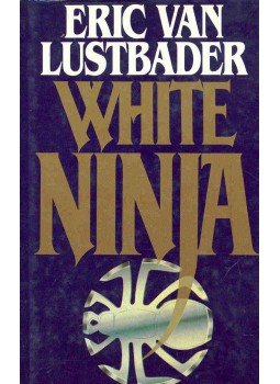 Eric Van Lustbader - White Ninja Eric Van Lustbader - White Ninja, null 1990 antikvár könyv