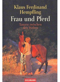 HEMPFLING, KLAUS FERDINAND - Frau und Pferd - Tanzen zwischen den Welten HEMPFLING, KLAUS FERDINAND - Frau und Pferd - Tanzen zwischen den Welten, null 0 antikvár könyv