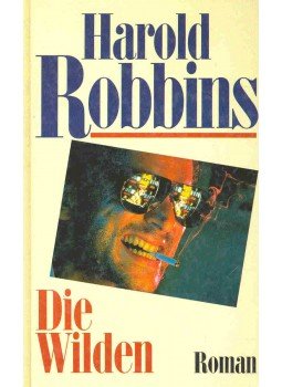 Harold Robbins - Die Wilden Harold Robbins - Die Wilden, null 1992 antikvár könyv