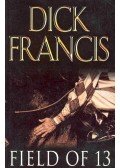 Francis, Dick - Field of 13