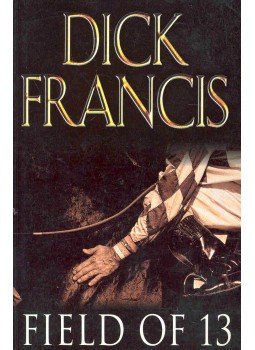 Francis, Dick - Field of 13 Francis, Dick - Field of 13, null 1998 antikvár könyv