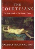 RICHARDSON, JOANNA - The Courtesans - The Demi-Monde in the 19th-Century France
