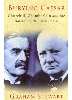 STEWART, GRAHAM - Burying Caesar - Churchill, Chamberlain and the Battle for the Tory Party, null 2000 antikvár könyv